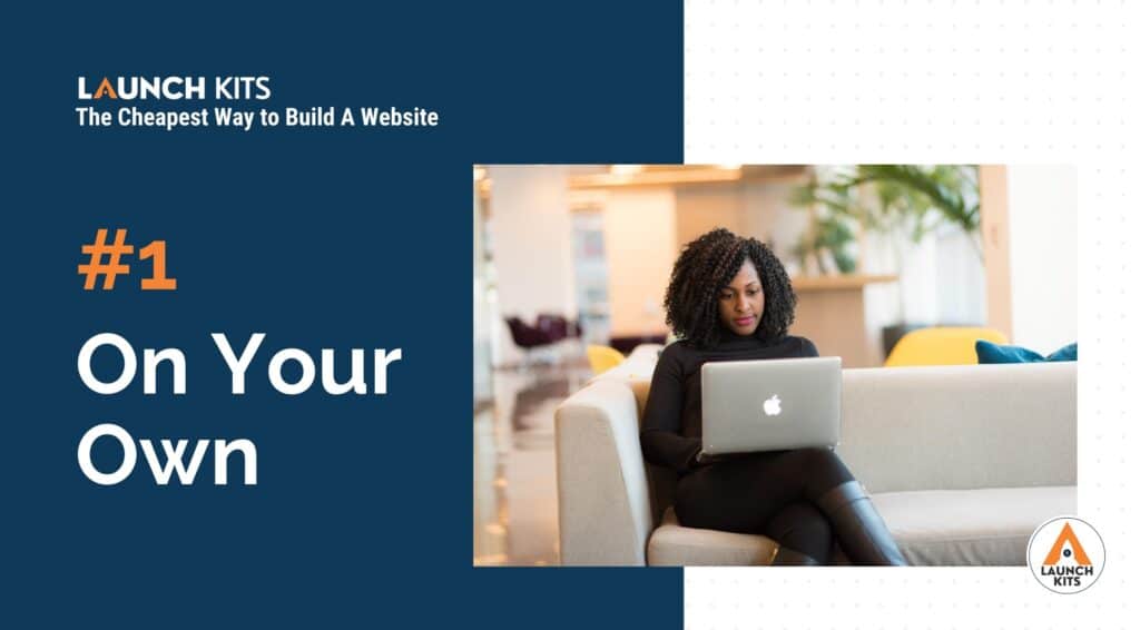 The Cheapest Way To Build A Website Launch Kits Your Website Live 